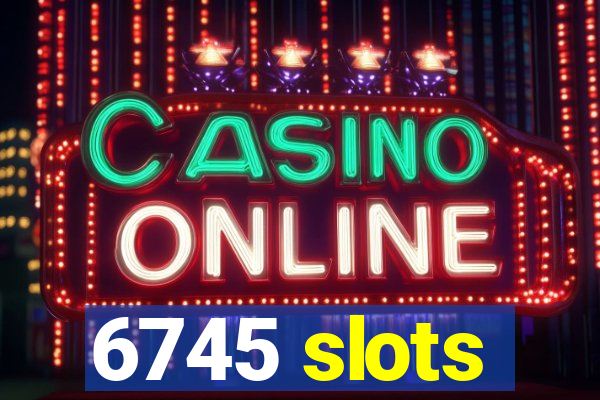 6745 slots